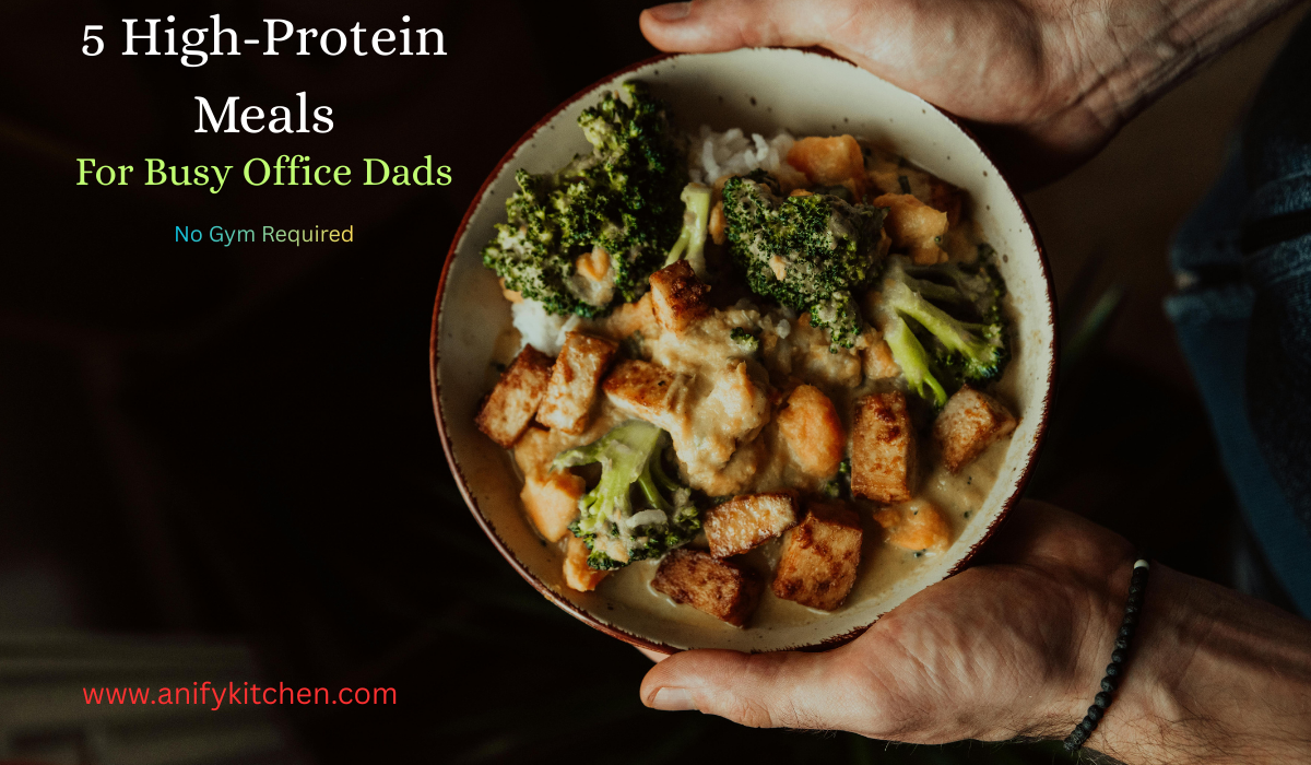 5 High-Protein Meals