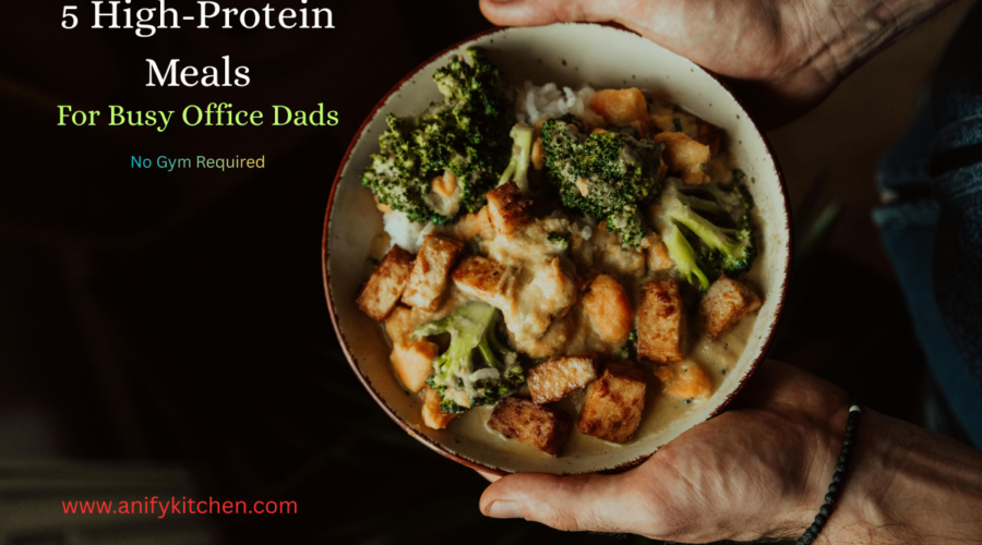 5 High-Protein Meals